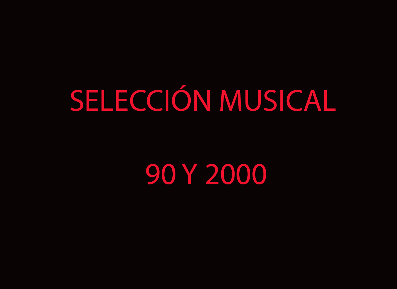 SELECCIÓN MÚSICAL 90’S – 2000